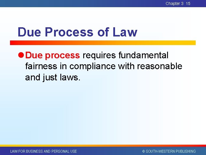 Chapter 3 15 Due Process of Law l Due process requires fundamental fairness in Chapter 3 15 Due Process of Law l Due process requires fundamental fairness in