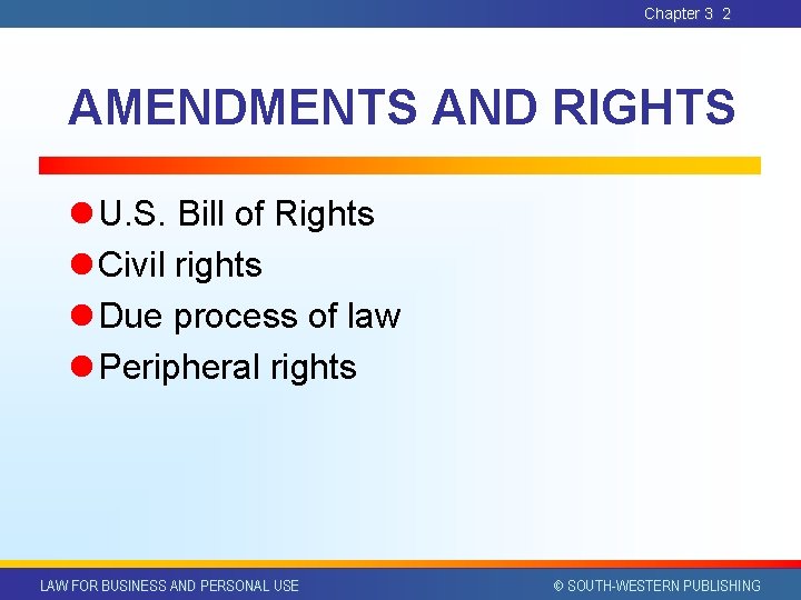 Chapter 3 2 AMENDMENTS AND RIGHTS l U. S. Bill of Rights l Civil Chapter 3 2 AMENDMENTS AND RIGHTS l U. S. Bill of Rights l Civil