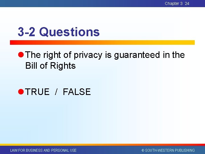 Chapter 3 24 3 -2 Questions l The right of privacy is guaranteed in Chapter 3 24 3 -2 Questions l The right of privacy is guaranteed in