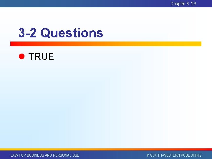 Chapter 3 29 3 -2 Questions l TRUE LAW FOR BUSINESS AND PERSONAL USE Chapter 3 29 3 -2 Questions l TRUE LAW FOR BUSINESS AND PERSONAL USE