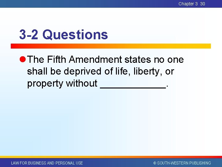 Chapter 3 30 3 -2 Questions l The Fifth Amendment states no one shall Chapter 3 30 3 -2 Questions l The Fifth Amendment states no one shall
