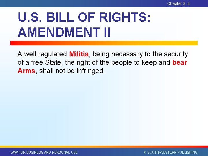 Chapter 3 4 U. S. BILL OF RIGHTS: AMENDMENT II A well regulated Militia, Chapter 3 4 U. S. BILL OF RIGHTS: AMENDMENT II A well regulated Militia,