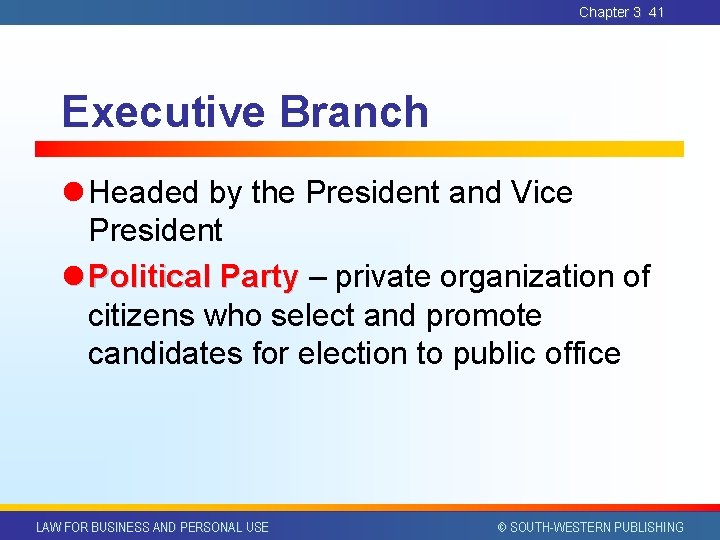 Chapter 3 41 Executive Branch l Headed by the President and Vice President l Chapter 3 41 Executive Branch l Headed by the President and Vice President l
