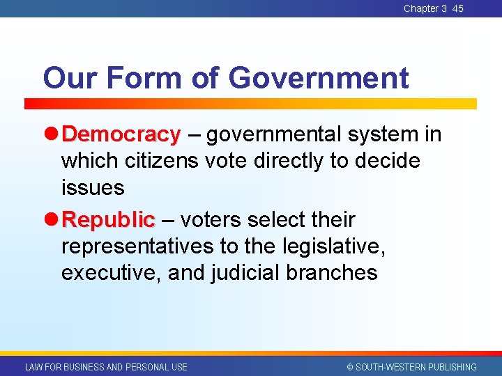 Chapter 3 45 Our Form of Government l Democracy – governmental system in which Chapter 3 45 Our Form of Government l Democracy – governmental system in which