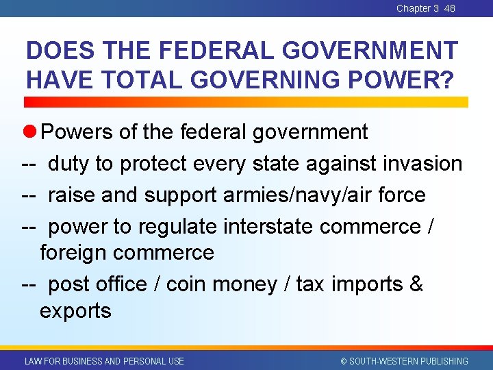 Chapter 3 48 DOES THE FEDERAL GOVERNMENT HAVE TOTAL GOVERNING POWER? l Powers of Chapter 3 48 DOES THE FEDERAL GOVERNMENT HAVE TOTAL GOVERNING POWER? l Powers of