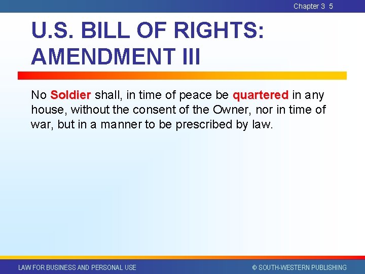 Chapter 3 5 U. S. BILL OF RIGHTS: AMENDMENT III No Soldier shall, in Chapter 3 5 U. S. BILL OF RIGHTS: AMENDMENT III No Soldier shall, in