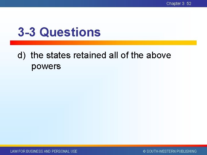 Chapter 3 52 3 -3 Questions d) the states retained all of the above Chapter 3 52 3 -3 Questions d) the states retained all of the above