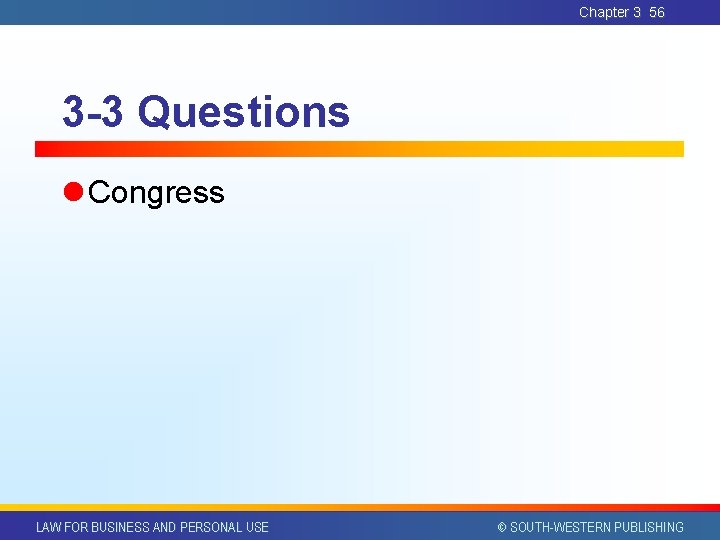 Chapter 3 56 3 -3 Questions l Congress LAW FOR BUSINESS AND PERSONAL USE Chapter 3 56 3 -3 Questions l Congress LAW FOR BUSINESS AND PERSONAL USE