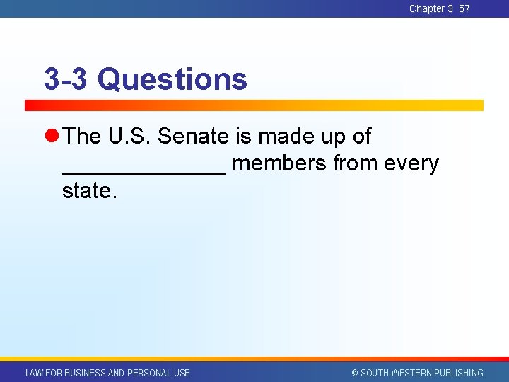 Chapter 3 57 3 -3 Questions l The U. S. Senate is made up Chapter 3 57 3 -3 Questions l The U. S. Senate is made up