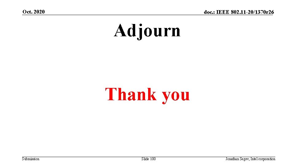 Oct. 2020 doc. : IEEE 802. 11 -20/1370 r 26 Adjourn Thank you Submission