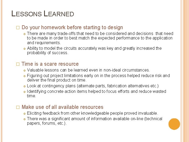 LESSONS LEARNED � Do your homework before starting to design � Time is a