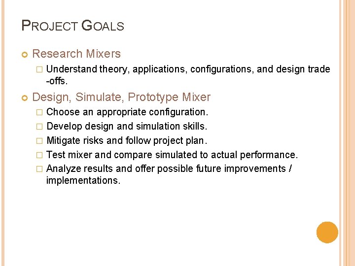 PROJECT GOALS Research Mixers � Understand theory, applications, configurations, and design trade -offs. Design,