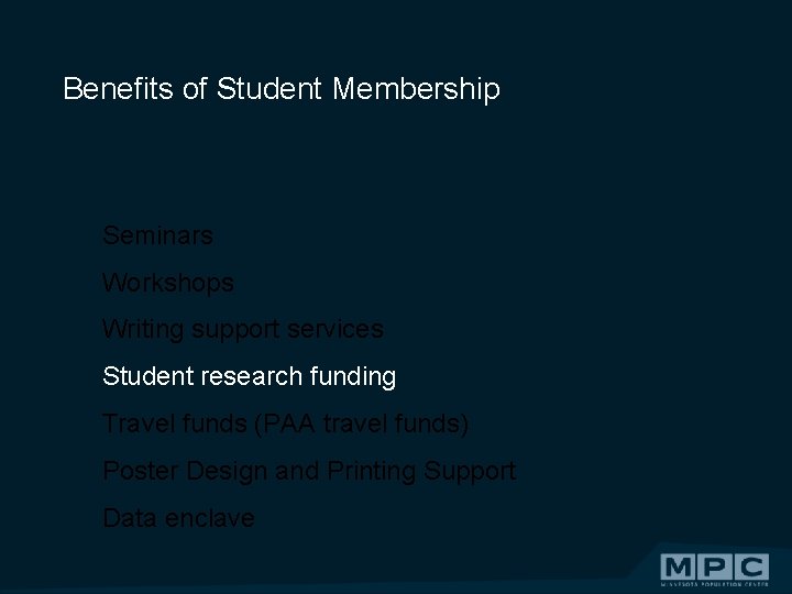 Benefits of Student Membership Seminars Workshops Writing support services Student research funding Travel funds