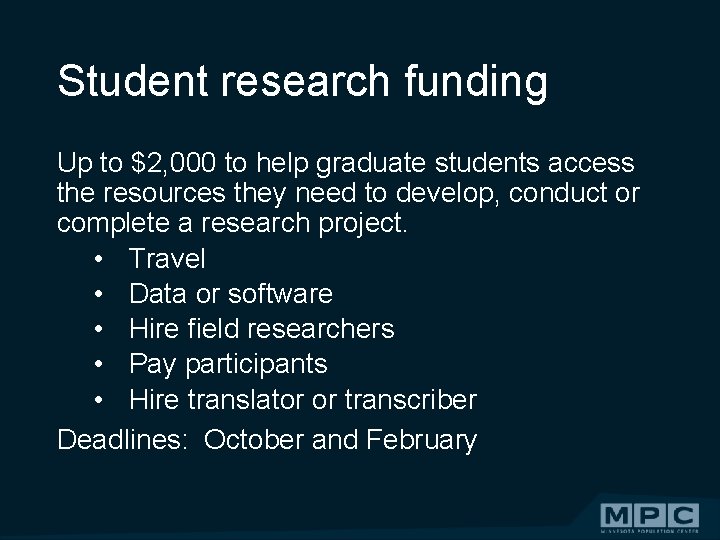Student research funding Up to $2, 000 to help graduate students access the resources