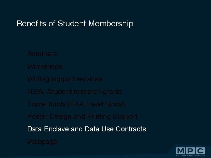 Benefits of Student Membership Seminars Workshops Writing support services NEW: Student research grants Travel