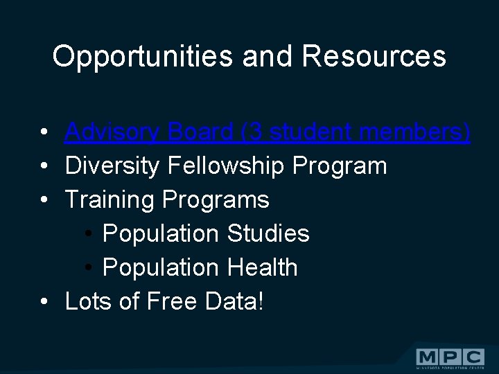 Opportunities and Resources • Advisory Board (3 student members) • Diversity Fellowship Program •