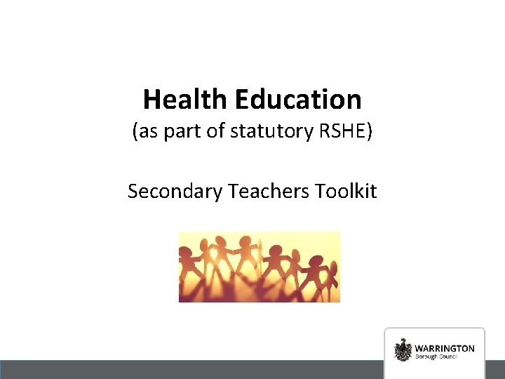 Health Education (as part of statutory RSHE) Secondary Teachers Toolkit 