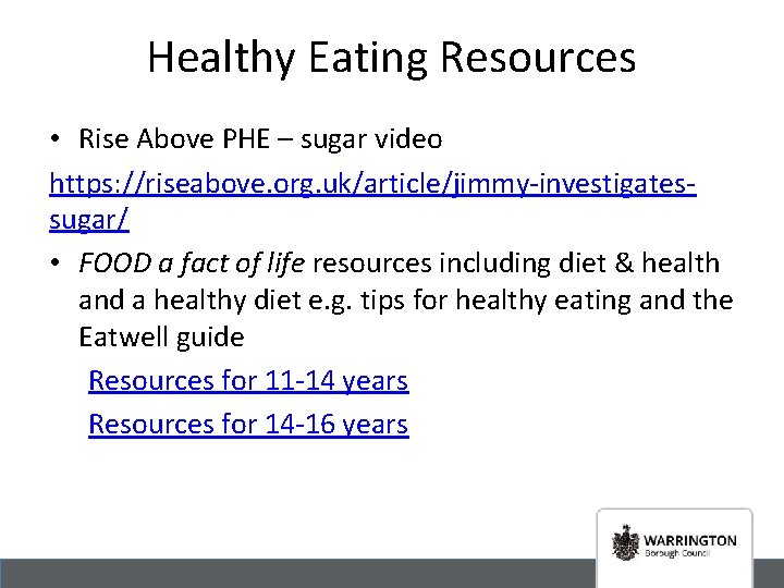 Healthy Eating Resources • Rise Above PHE – sugar video https: //riseabove. org. uk/article/jimmy-investigatessugar/