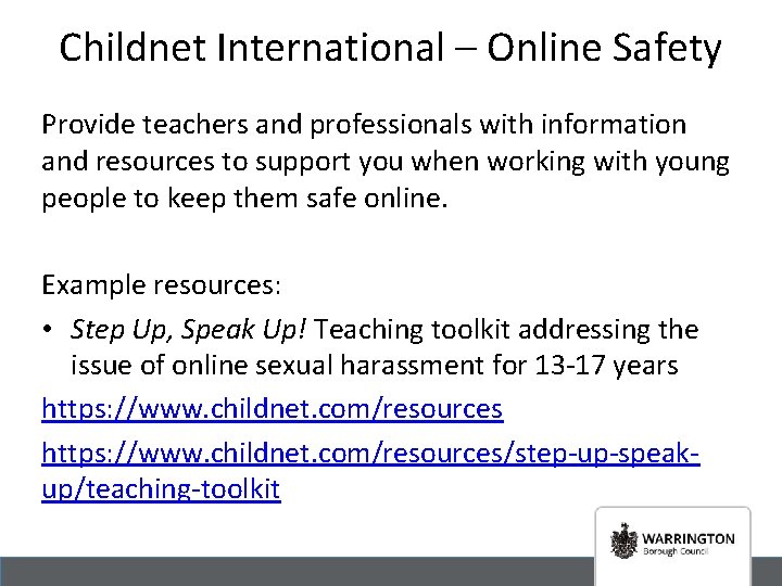Childnet International – Online Safety Provide teachers and professionals with information and resources to