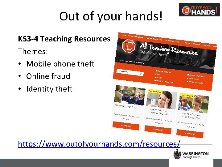 Out of your hands! KS 3 -4 Teaching Resources Themes: • Mobile phone theft