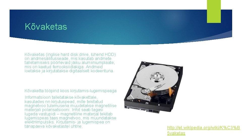 Kõvaketas (inglise hard disk drive, lühend HDD) on andmesäilitusseade, mis kasutab andmete talletamiseks pöörlevaid