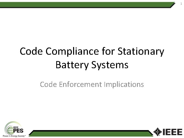 1 Code Compliance for Stationary Battery Systems Code Enforcement Implications 