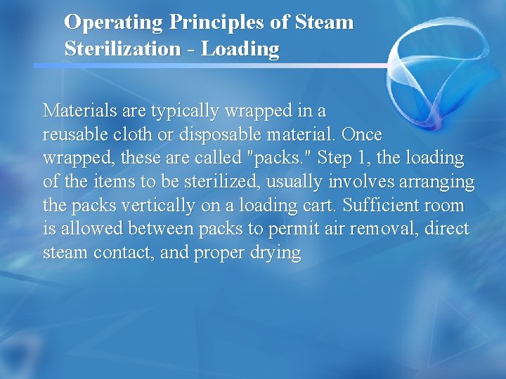 Operating Principles of Steam Sterilization - Loading Materials are typically wrapped in a reusable