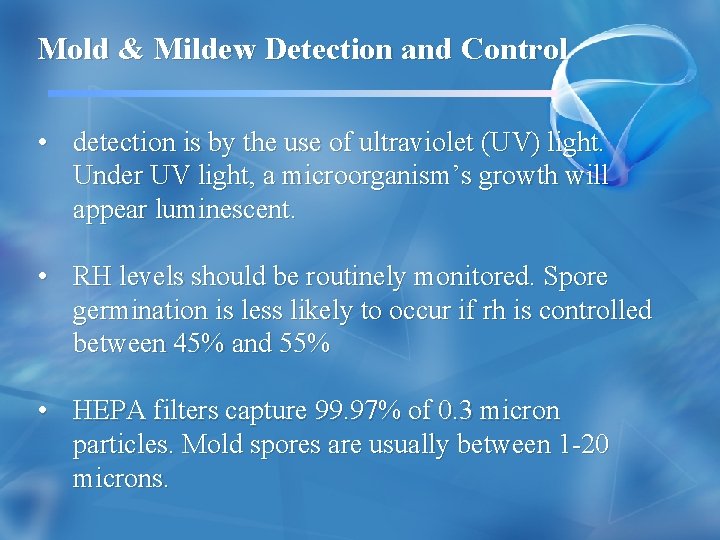 Mold & Mildew Detection and Control • detection is by the use of ultraviolet