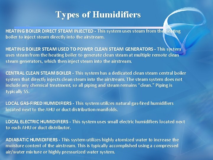 Types of Humidifiers HEATING BOILER DIRECT STEAM INJECTED - This system uses steam from