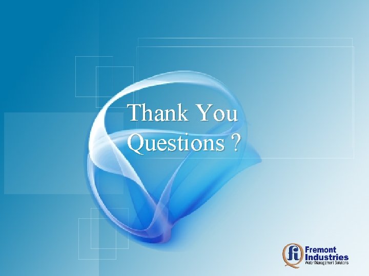 Thank You Questions ? 