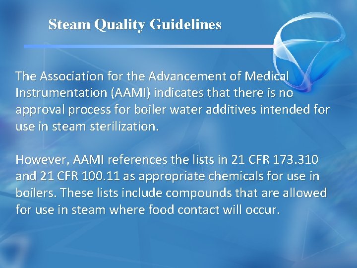 Steam Quality Guidelines The Association for the Advancement of Medical Instrumentation (AAMI) indicates that