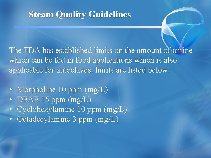 Steam Quality Guidelines The FDA has established limits on the amount of amine which