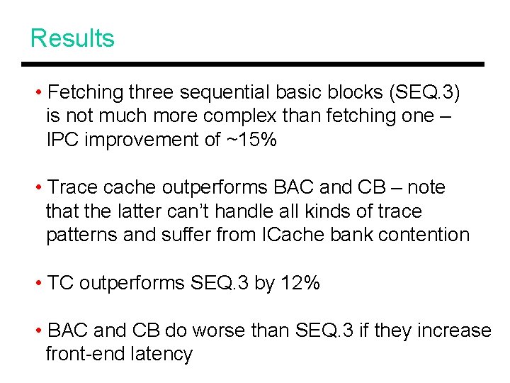 Results • Fetching three sequential basic blocks (SEQ. 3) is not much more complex