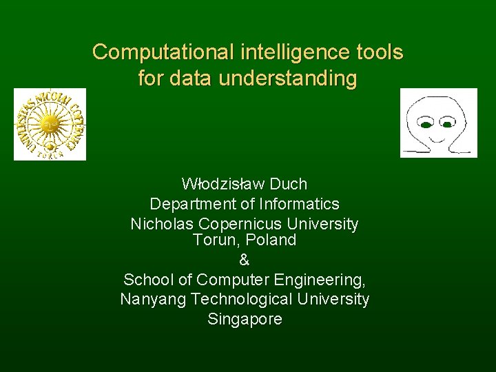 Computational intelligence tools for data understanding Włodzisław Duch Department of Informatics Nicholas Copernicus University