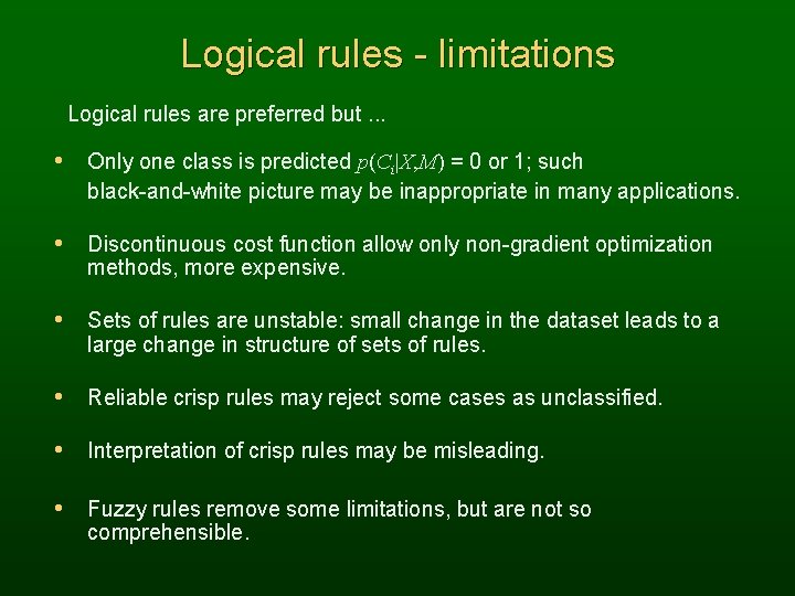 Logical rules - limitations Logical rules are preferred but. . . • Only one