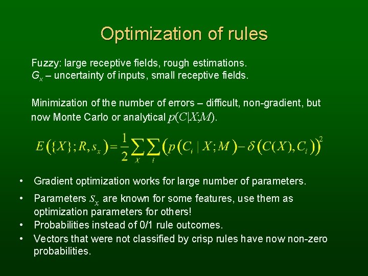 Optimization of rules Fuzzy: large receptive fields, rough estimations. Gx – uncertainty of inputs,