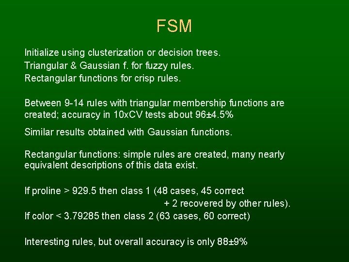 FSM Initialize using clusterization or decision trees. Triangular & Gaussian f. for fuzzy rules.