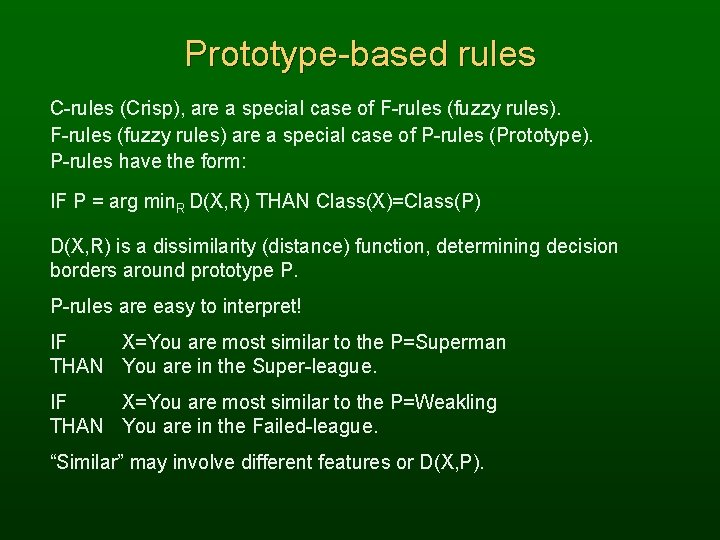 Prototype-based rules C-rules (Crisp), are a special case of F-rules (fuzzy rules) are a