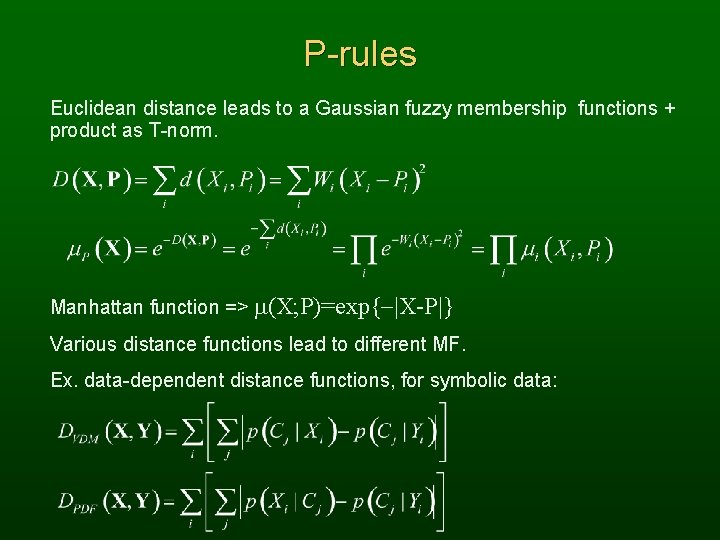 P-rules Euclidean distance leads to a Gaussian fuzzy membership functions + product as T-norm.