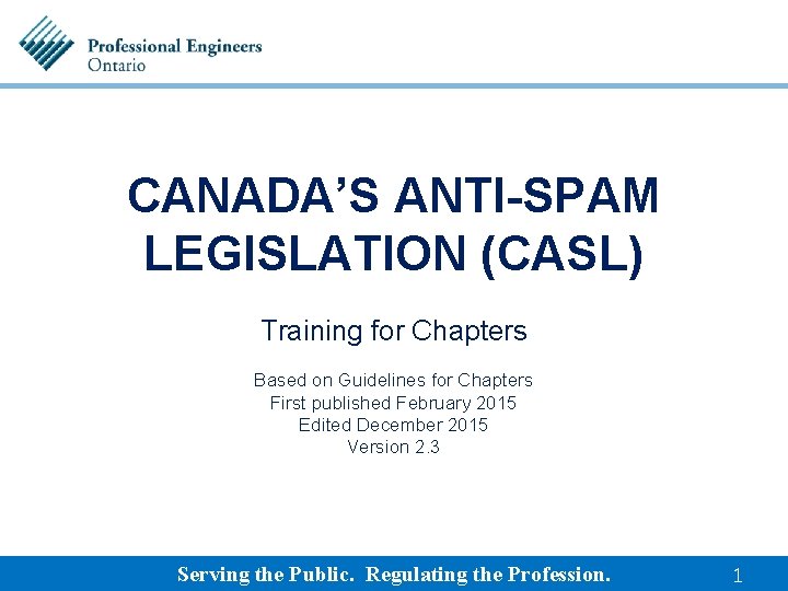 CANADA’S ANTI-SPAM LEGISLATION (CASL) Training for Chapters Based on Guidelines for Chapters First published