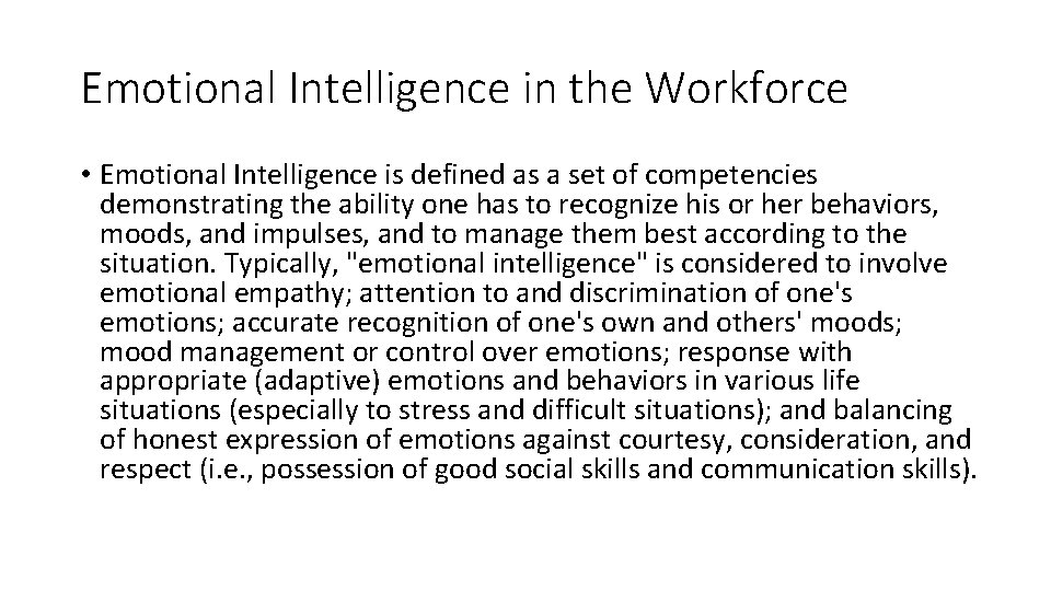 Emotional Intelligence in the Workforce • Emotional Intelligence is defined as a set of