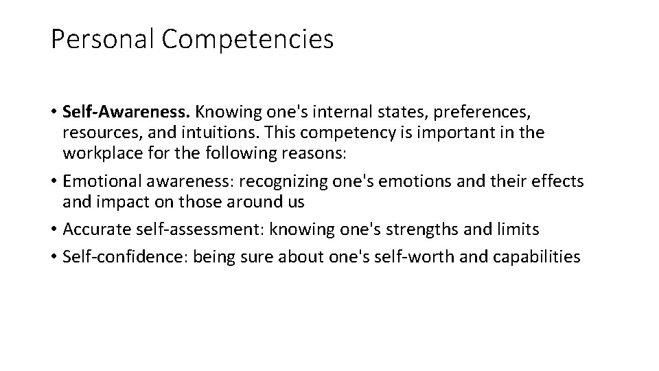 Personal Competencies • Self-Awareness. Knowing one's internal states, preferences, resources, and intuitions. This competency