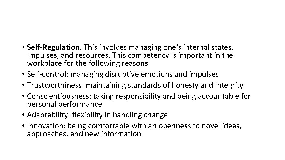  • Self-Regulation. This involves managing one's internal states, impulses, and resources. This competency