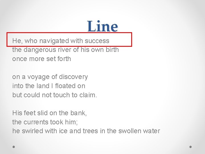 Line He, who navigated with success the dangerous river of his own birth once