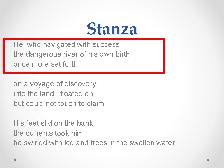 Stanza He, who navigated with success the dangerous river of his own birth once