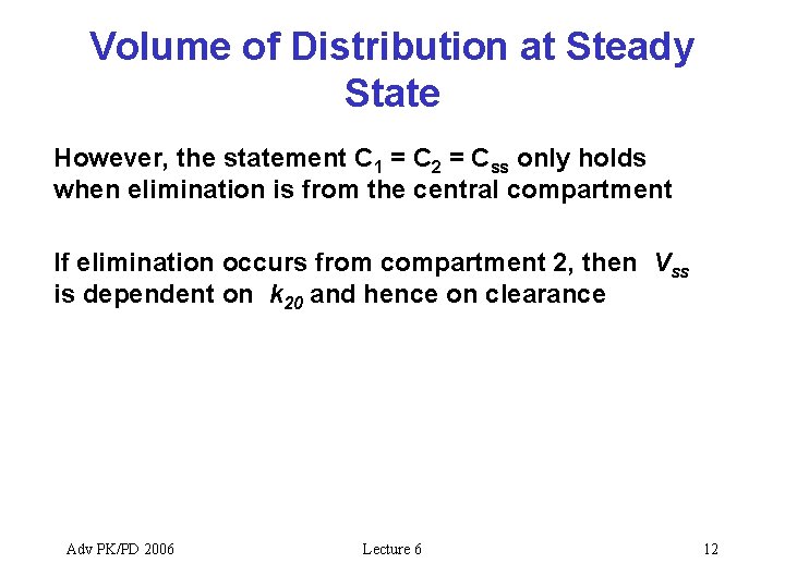 Volume of Distribution at Steady State However, the statement C 1 = C 2