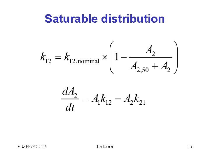 Saturable distribution Adv PK/PD 2006 Lecture 6 15 