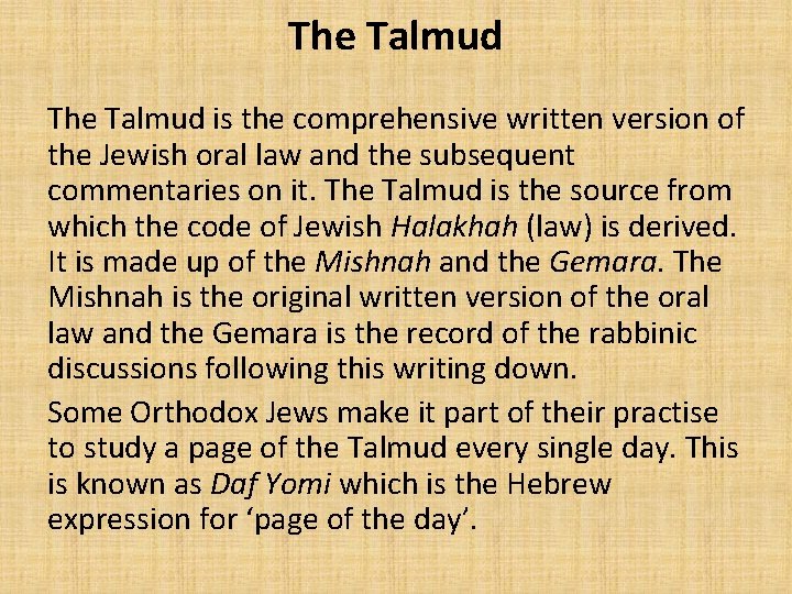 The Talmud is the comprehensive written version of the Jewish oral law and the
