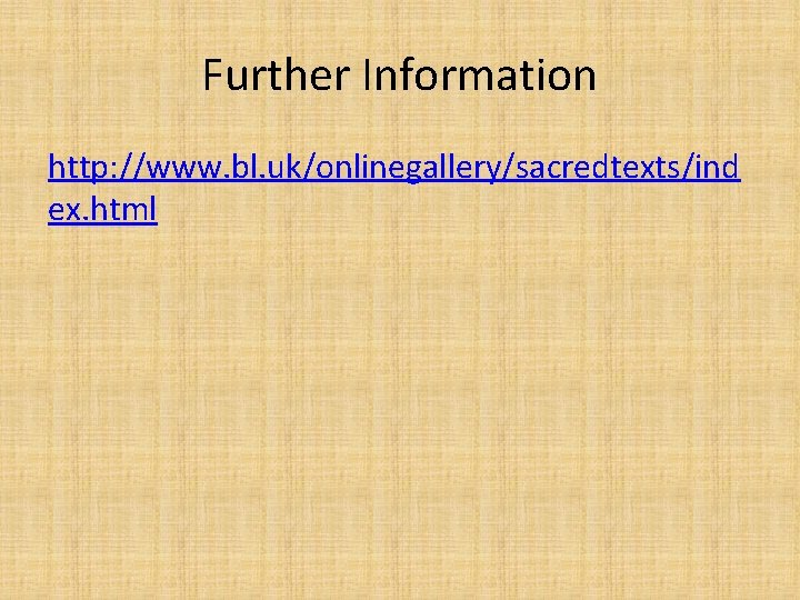 Further Information http: //www. bl. uk/onlinegallery/sacredtexts/ind ex. html 