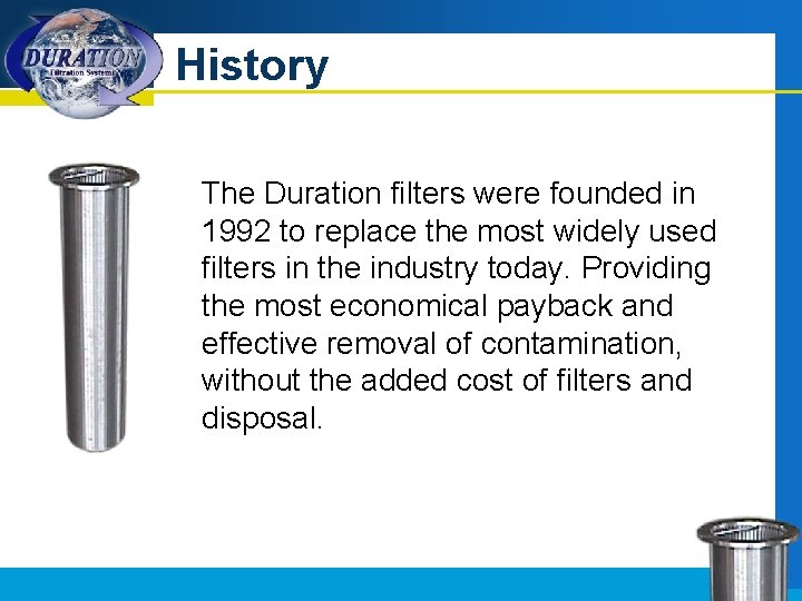 History The Duration filters were founded in 1992 to replace the most widely used